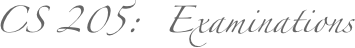 CS 205:  Examinations