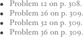 Problem 12 on p. 308.
Problem 26 on p. 309.
Problem 32 on p. 309.
Problem 36 on p. 309.