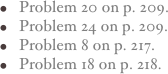 Problem 20 on p. 209.
Problem 24 on p. 209.
Problem 8 on p. 217.
Problem 18 on p. 218.