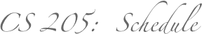 CS 205:  Schedule